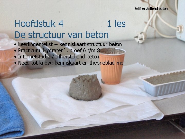 Zelfherstellend beton Hoofdstuk 4 1 les De structuur van beton • • Leerlingentekst +