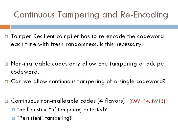 Continuous Tampering and Re-Encoding Tamper-Resilient compiler has to re-encode the codeword each time with