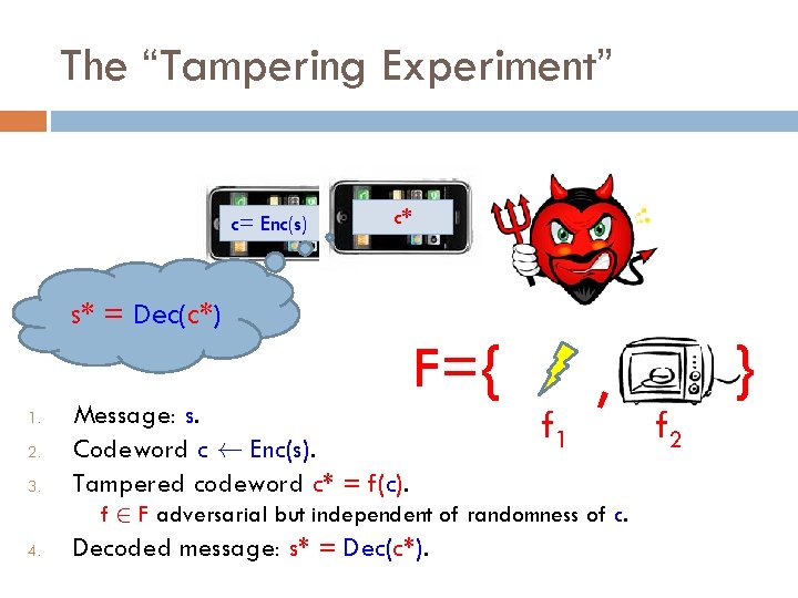 The “Tampering Experiment” c= Enc(s) c* s* = Dec(c*) F={ 1. 2. 3. Message: