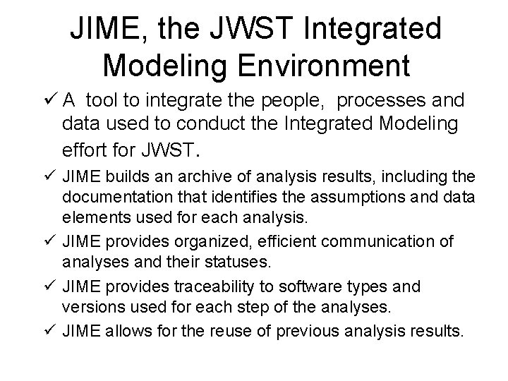 JIME, the JWST Integrated Modeling Environment ü A tool to integrate the people, processes