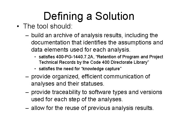 Defining a Solution • The tool should: – build an archive of analysis results,