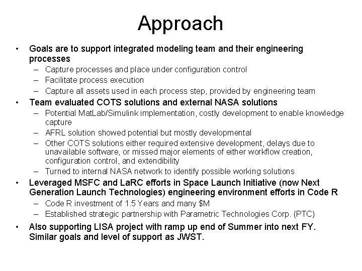 Approach • Goals are to support integrated modeling team and their engineering processes –