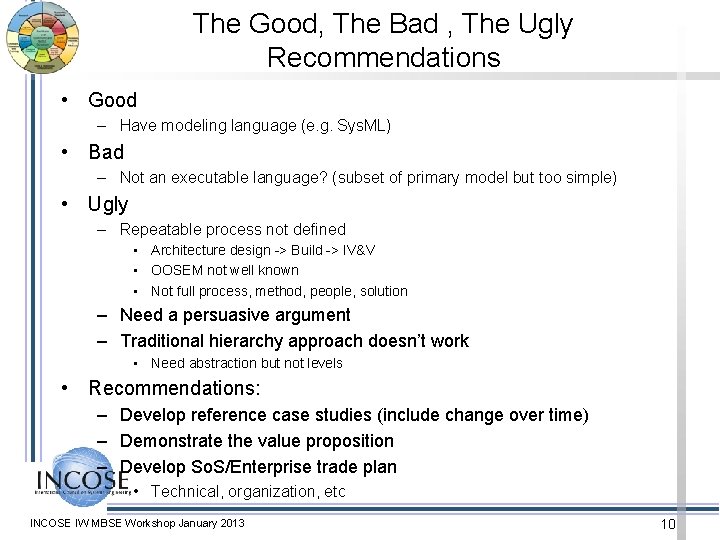 The Good, The Bad , The Ugly Recommendations • Good – Have modeling language