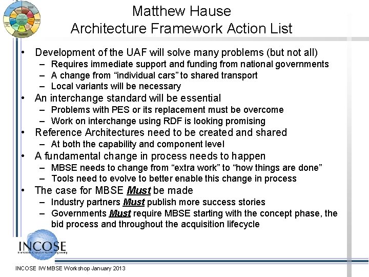 Matthew Hause Architecture Framework Action List • Development of the UAF will solve many
