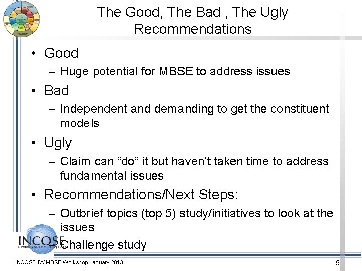 The Good, The Bad , The Ugly Recommendations • Good – Huge potential for
