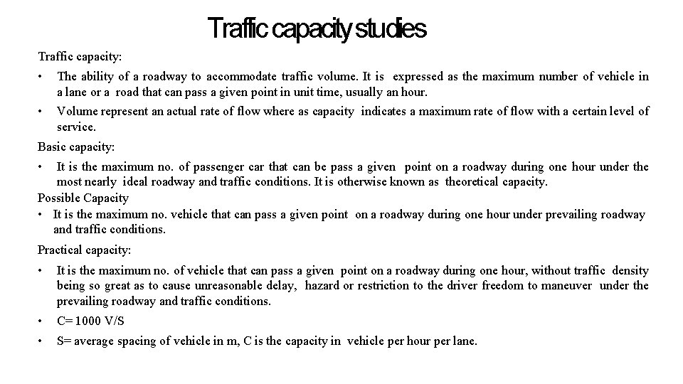 Traffic capacity studies Traffic capacity: • The ability of a roadway to accommodate traffic