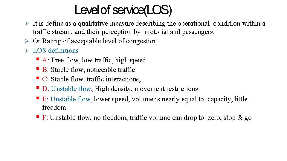 Level of service(LOS) It is define as a qualitative measure describing the operational condition