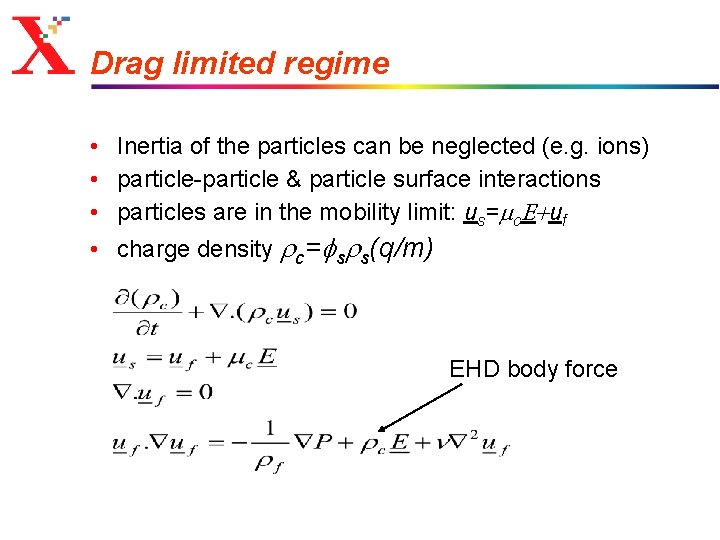 Drag limited regime • • Inertia of the particles can be neglected (e. g.