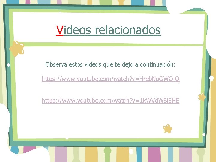 Videos relacionados Observa estos videos que te dejo a continuación: https: //www. youtube. com/watch?