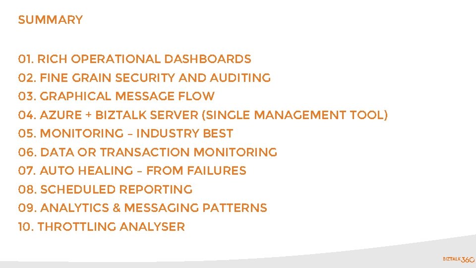 SUMMARY 01. RICH OPERATIONAL DASHBOARDS 02. FINE GRAIN SECURITY AND AUDITING 03. GRAPHICAL MESSAGE