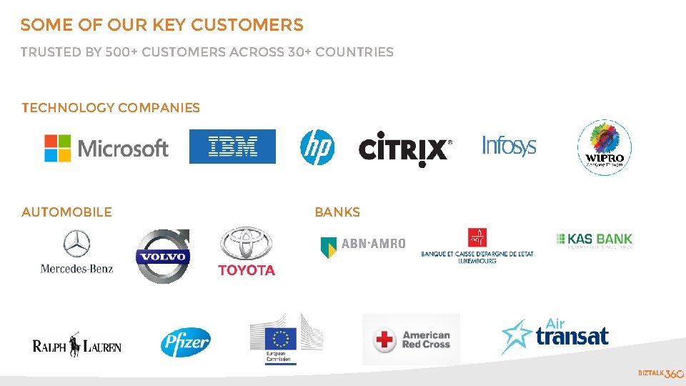 SOME OF OUR KEY CUSTOMERS TRUSTED BY 500+ CUSTOMERS ACROSS 30+ COUNTRIES TECHNOLOGY COMPANIES