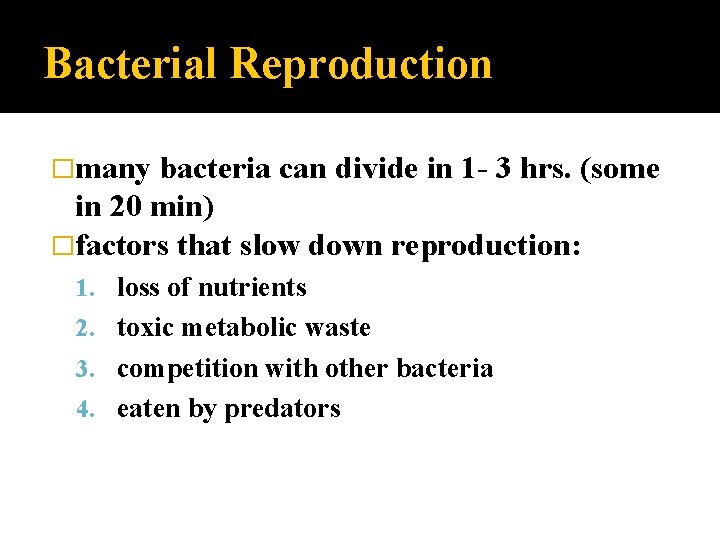 Bacterial Reproduction �many bacteria can divide in 1 - 3 hrs. (some in 20