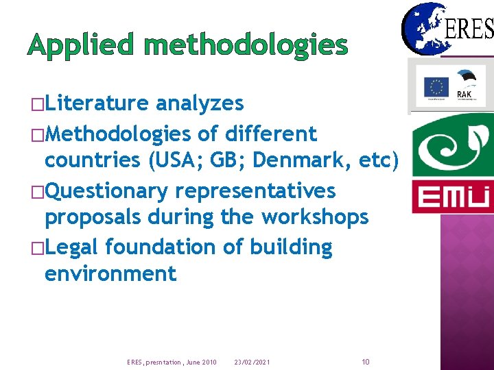 Applied methodologies �Literature analyzes �Methodologies of different countries (USA; GB; Denmark, etc) �Questionary representatives