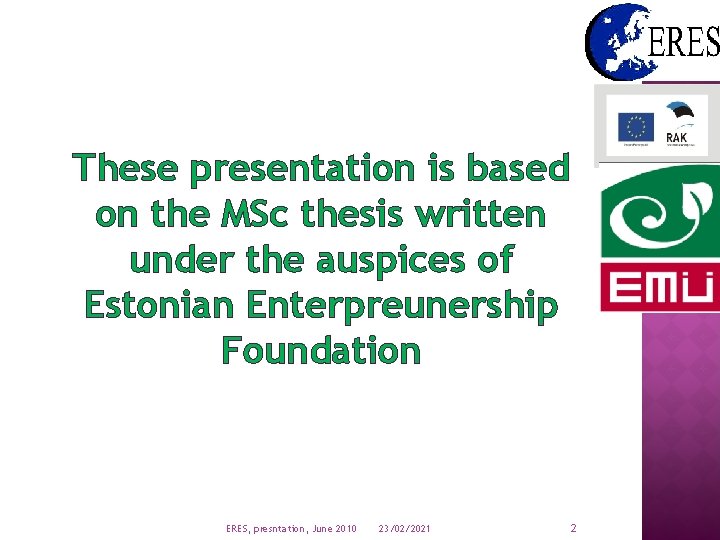 These presentation is based on the MSc thesis written under the auspices of Estonian
