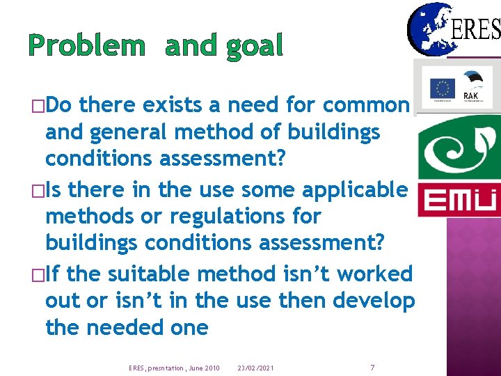 Problem and goal �Do there exists a need for common and general method of