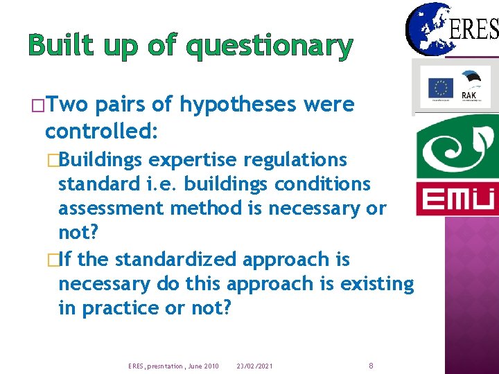 Built up of questionary �Two pairs of hypotheses were controlled: �Buildings expertise regulations standard
