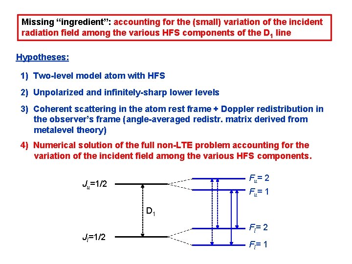 Missing “ingredient”: accounting for the (small) variation of the incident radiation field among the