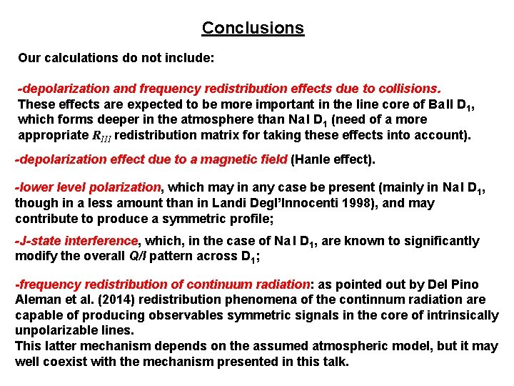Conclusions Our calculations do not include: -depolarization and frequency redistribution effects due to collisions.