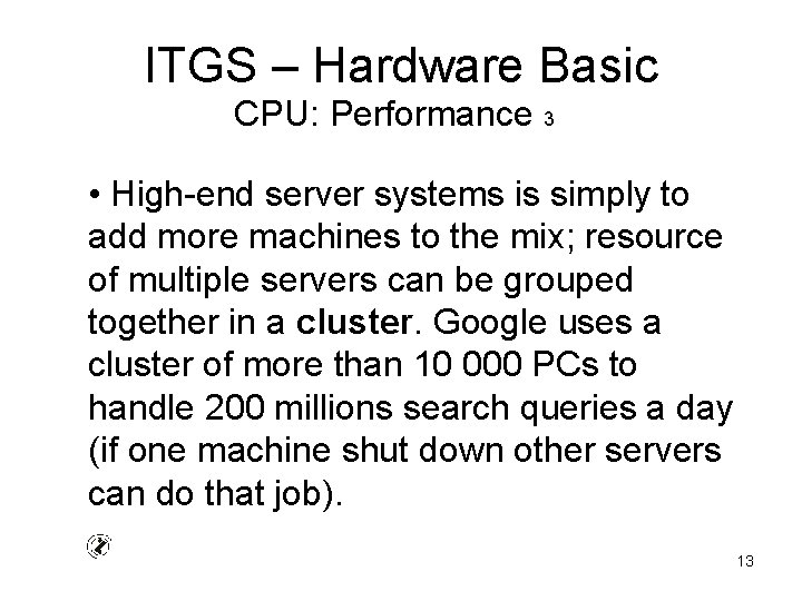 ITGS – Hardware Basic CPU: Performance 3 • High-end server systems is simply to