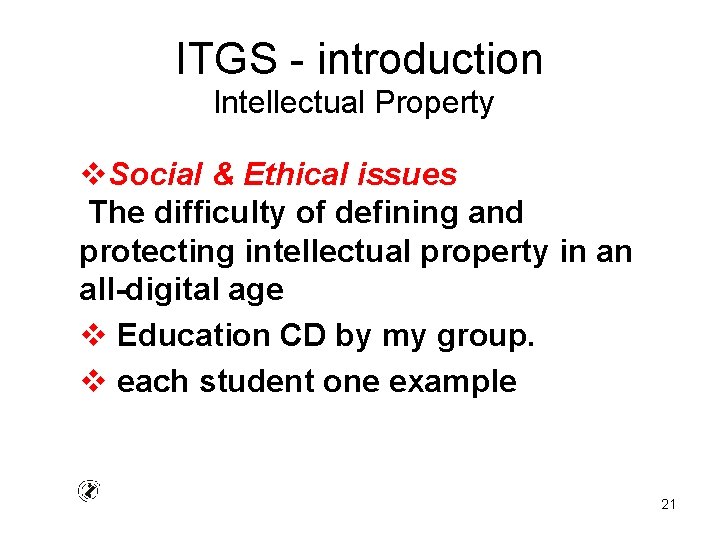 ITGS - introduction Intellectual Property v. Social & Ethical issues The difficulty of defining