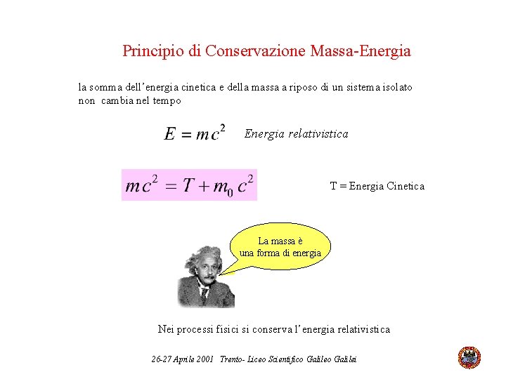 Principio di Conservazione Massa-Energia la somma dell’energia cinetica e della massa a riposo di