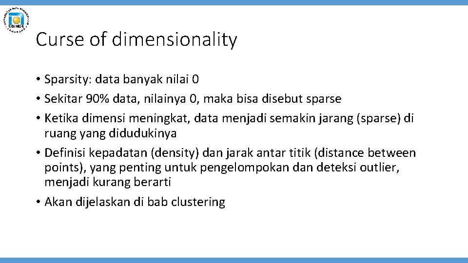 Curse of dimensionality • Sparsity: data banyak nilai 0 • Sekitar 90% data, nilainya