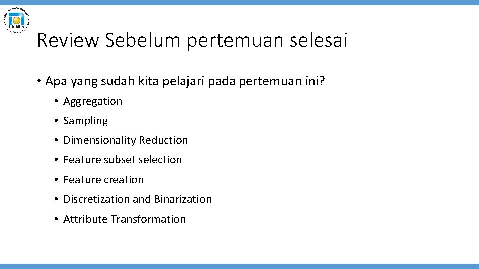 Review Sebelum pertemuan selesai • Apa yang sudah kita pelajari pada pertemuan ini? •
