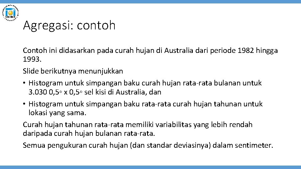 Agregasi: contoh Contoh ini didasarkan pada curah hujan di Australia dari periode 1982 hingga