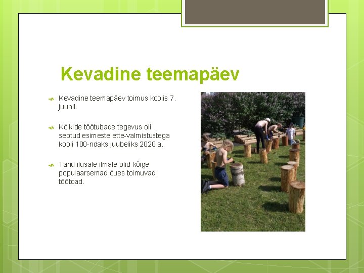 Kevadine teemapäev toimus koolis 7. juunil. Kõikide töötubade tegevus oli seotud esimeste ette-valmistustega kooli