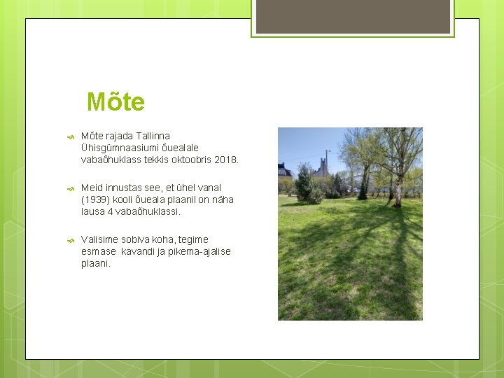 Mõte rajada Tallinna Ühisgümnaasiumi õuealale vabaõhuklass tekkis oktoobris 2018. Meid innustas see, et ühel