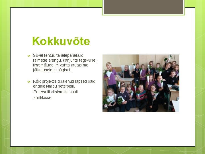 Kokkuvõte Suvel tehtud tähelepanekuid taimede arengu, kahjurite tegevuse, ilmamõjude jm kohta arutasime jätkutundides sügisel.