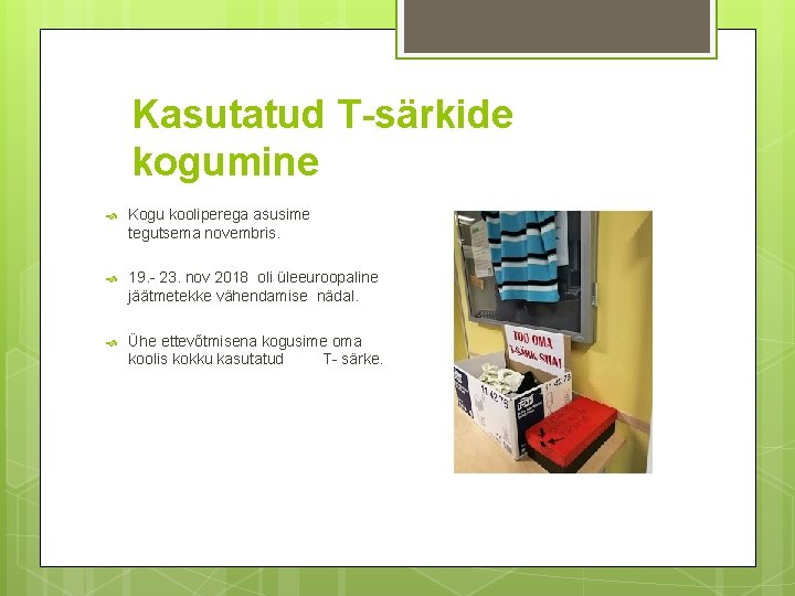 Kasutatud T-särkide kogumine Kogu kooliperega asusime tegutsema novembris. 19. - 23. nov 2018 oli