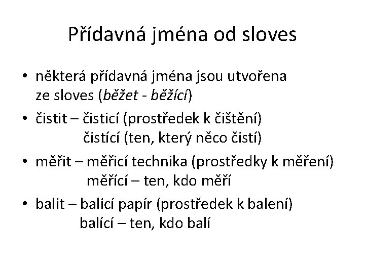 Přídavná jména od sloves • některá přídavná jména jsou utvořena ze sloves (běžet -