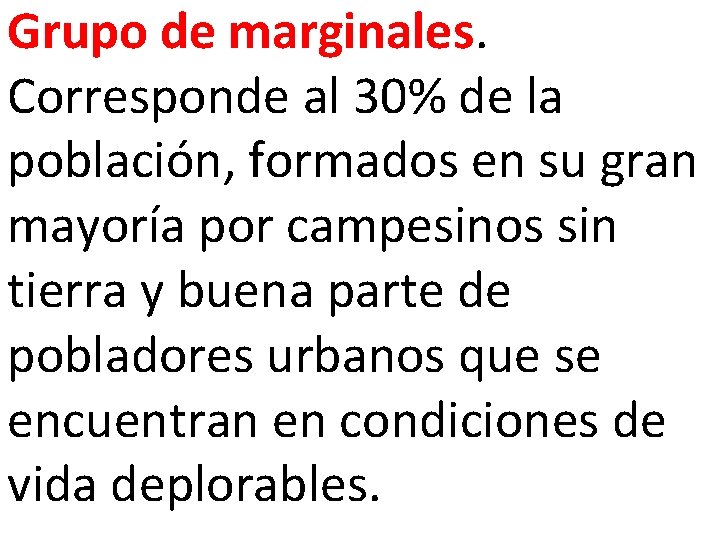 Grupo de marginales. Corresponde al 30% de la población, formados en su gran mayoría