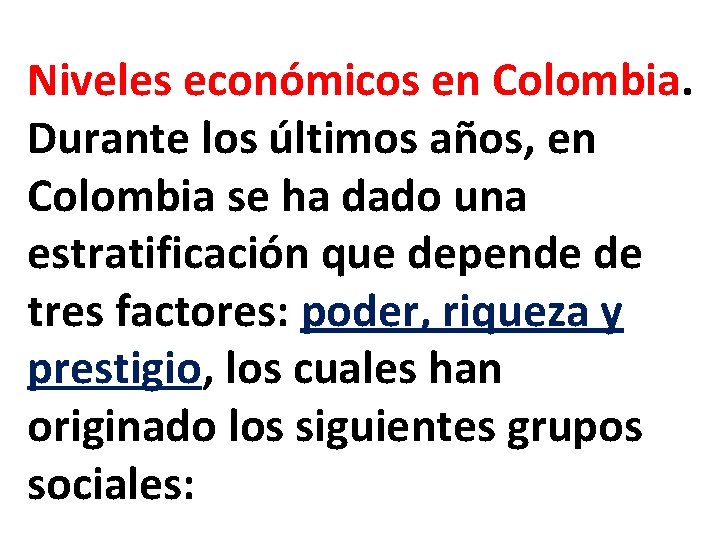 Niveles económicos en Colombia. Durante los últimos años, en Colombia se ha dado una