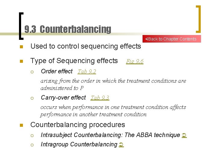9. 3 Counterbalancing Back to Chapter Contents n Used to control sequencing effects n