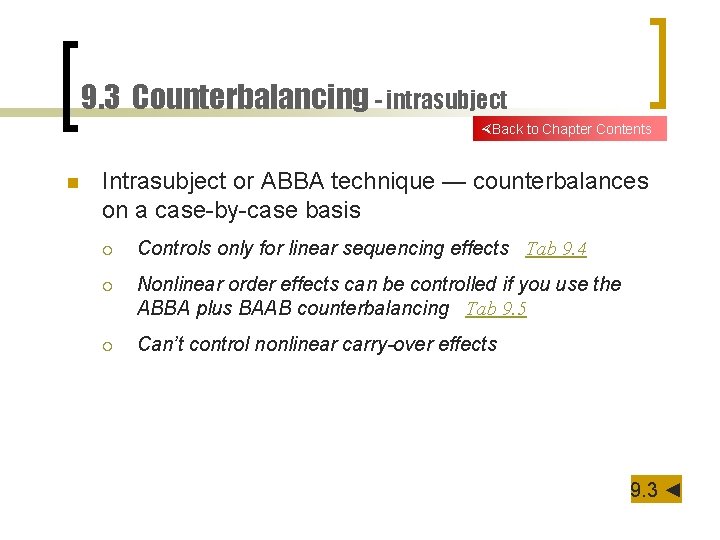 9. 3 Counterbalancing - intrasubject Back to Chapter Contents n Intrasubject or ABBA technique