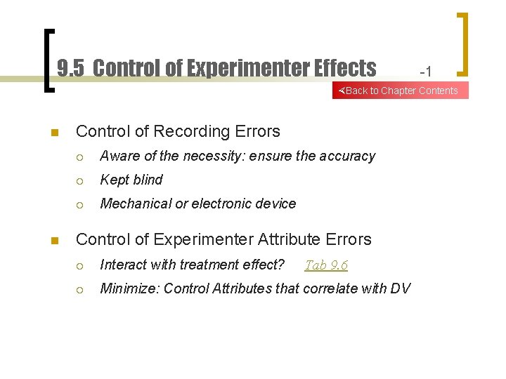 9. 5 Control of Experimenter Effects -1 Back to Chapter Contents n n Control