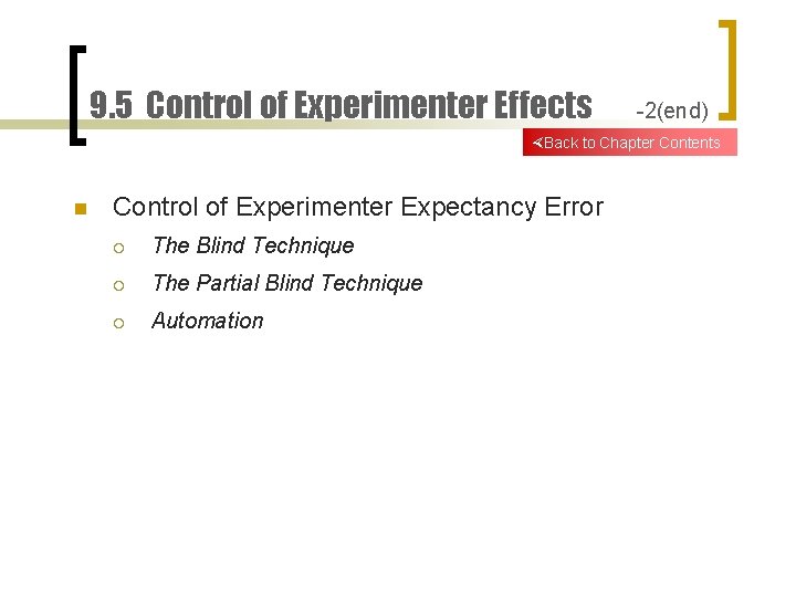 9. 5 Control of Experimenter Effects -2(end) Back to Chapter Contents n Control of