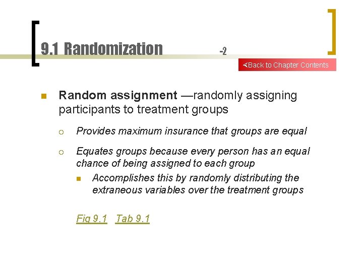 9. 1 Randomization -2 Back to Chapter Contents n Random assignment —randomly assigning participants