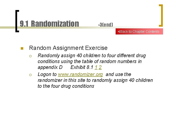 9. 1 Randomization -3(end) Back to Chapter Contents n Random Assignment Exercise ¡ ¡