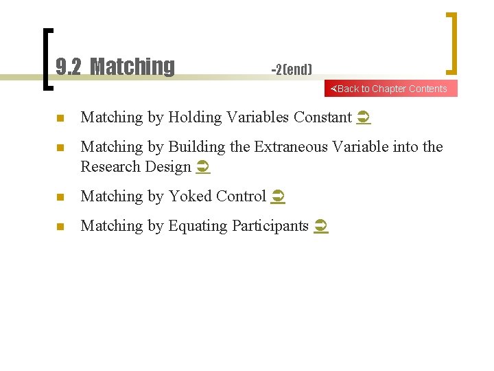9. 2 Matching -2(end) Back to Chapter Contents n Matching by Holding Variables Constant