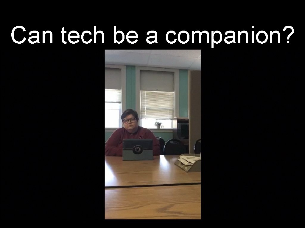 Can tech be a companion? 