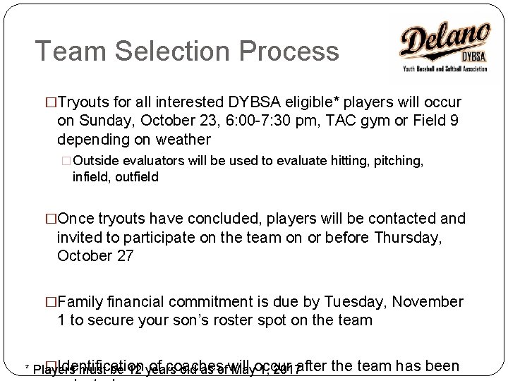 Team Selection Process �Tryouts for all interested DYBSA eligible* players will occur on Sunday,