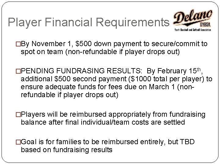 Player Financial Requirements �By November 1, $500 down payment to secure/commit to spot on