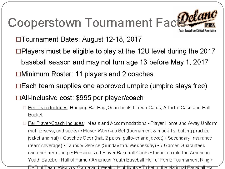 Cooperstown Tournament Facts �Tournament Dates: August 12 -18, 2017 �Players must be eligible to