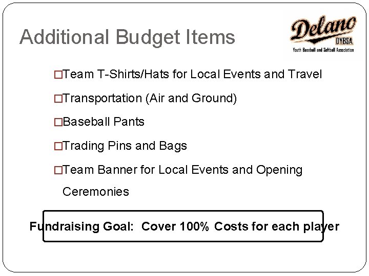 Additional Budget Items �Team T-Shirts/Hats for Local Events and Travel �Transportation (Air and Ground)