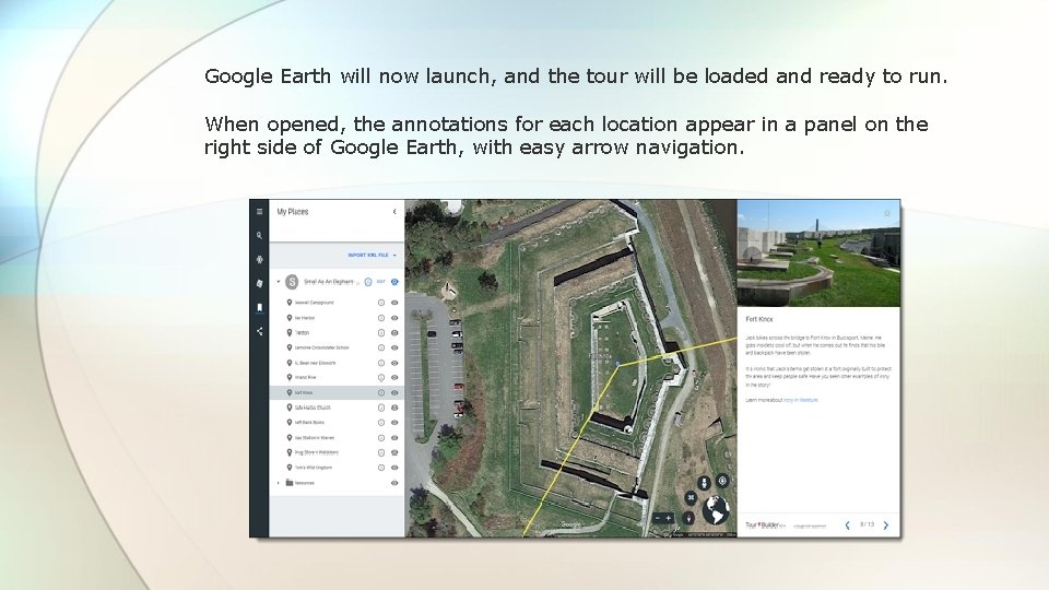 Google Earth will now launch, and the tour will be loaded and ready to