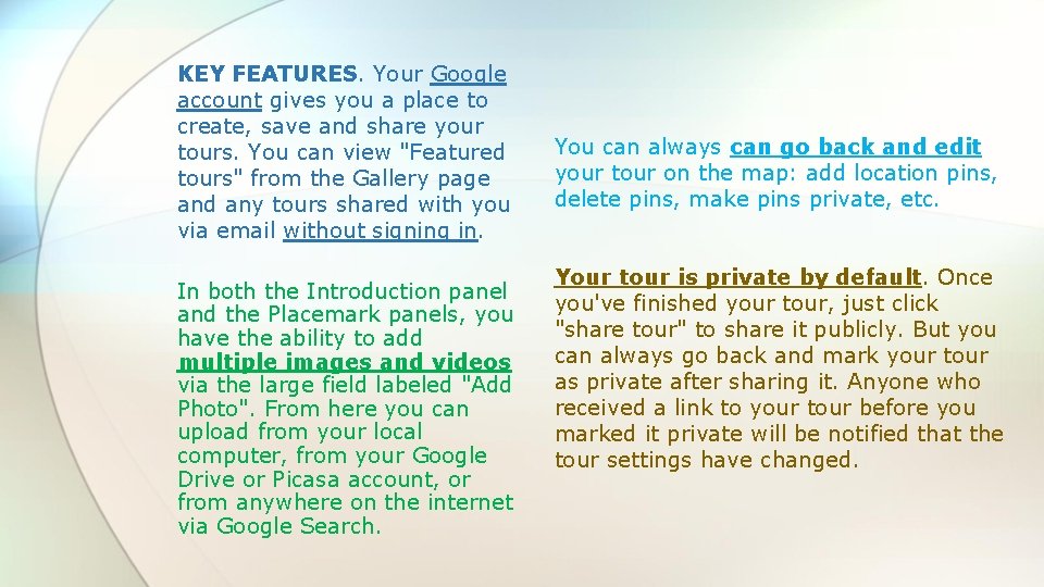 KEY FEATURES. Your Google account gives you a place to create, save and share