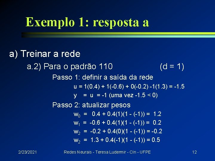 Exemplo 1: resposta a a) Treinar a rede a. 2) Para o padrão 110